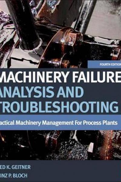Machinery Failure Analysis and Troubleshooting, 4th Edition